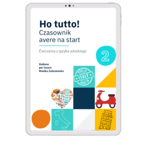 "Ho tutto"- czasownik avere na start